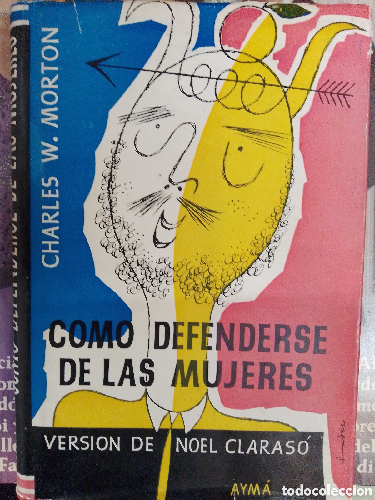 Libros de segunda mano: COMO DEFENDERSE DE LAS MUJERES. MORTON, CHARLES W. VERSION DE NOEL CLARA SO. AYMA. 1954