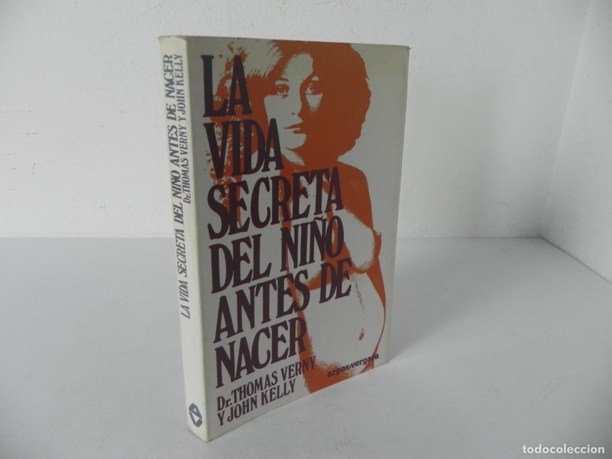 Libros de segunda mano: LA VIDA SECRETA DEL NI&Ntilde;O ANTES DE NACER (DR. THOMAS VERNY Y JOHN KELLY) ARGOS-VERGARA-1982 2&ordf; EDIC.