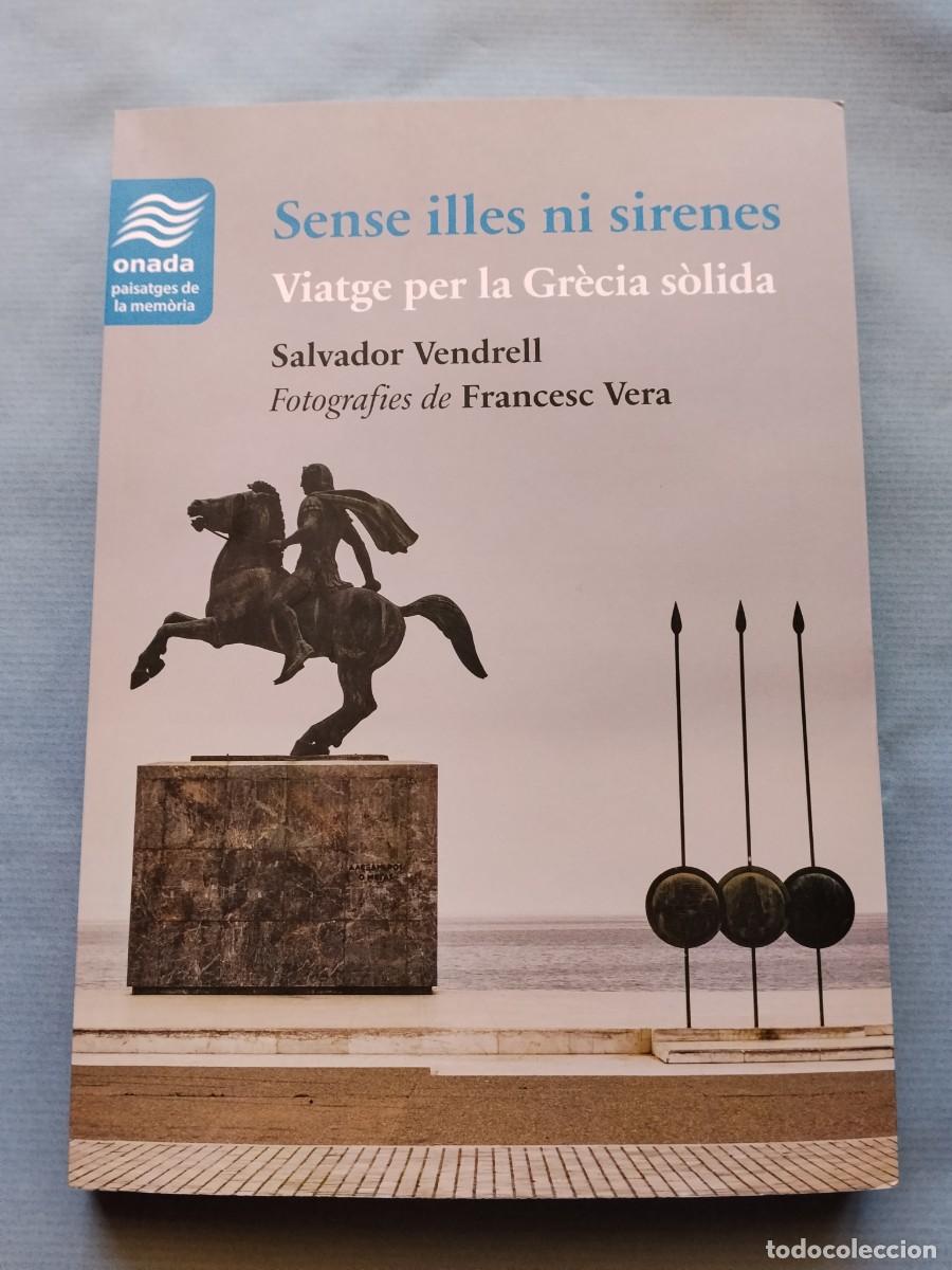 Libros de segunda mano: Vendrell, Salvador - Sense illes ni sirenes. Viatge per la Gr&egrave;cia s&ograve;lida