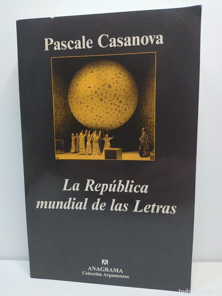 Libri di seconda mano: La Rep&uacute;blica mundial de las Letras. Pascale Casanova