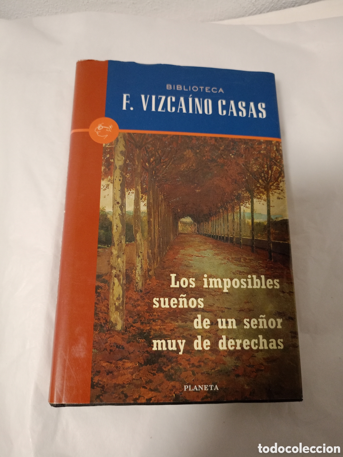 Libros de segunda mano: LOS IMPOSIBLES SUE&Ntilde;OS DE UN SE&Ntilde;OR MUY DE DERECHAS. VIZCAINO CASAS. PLANETA 1998