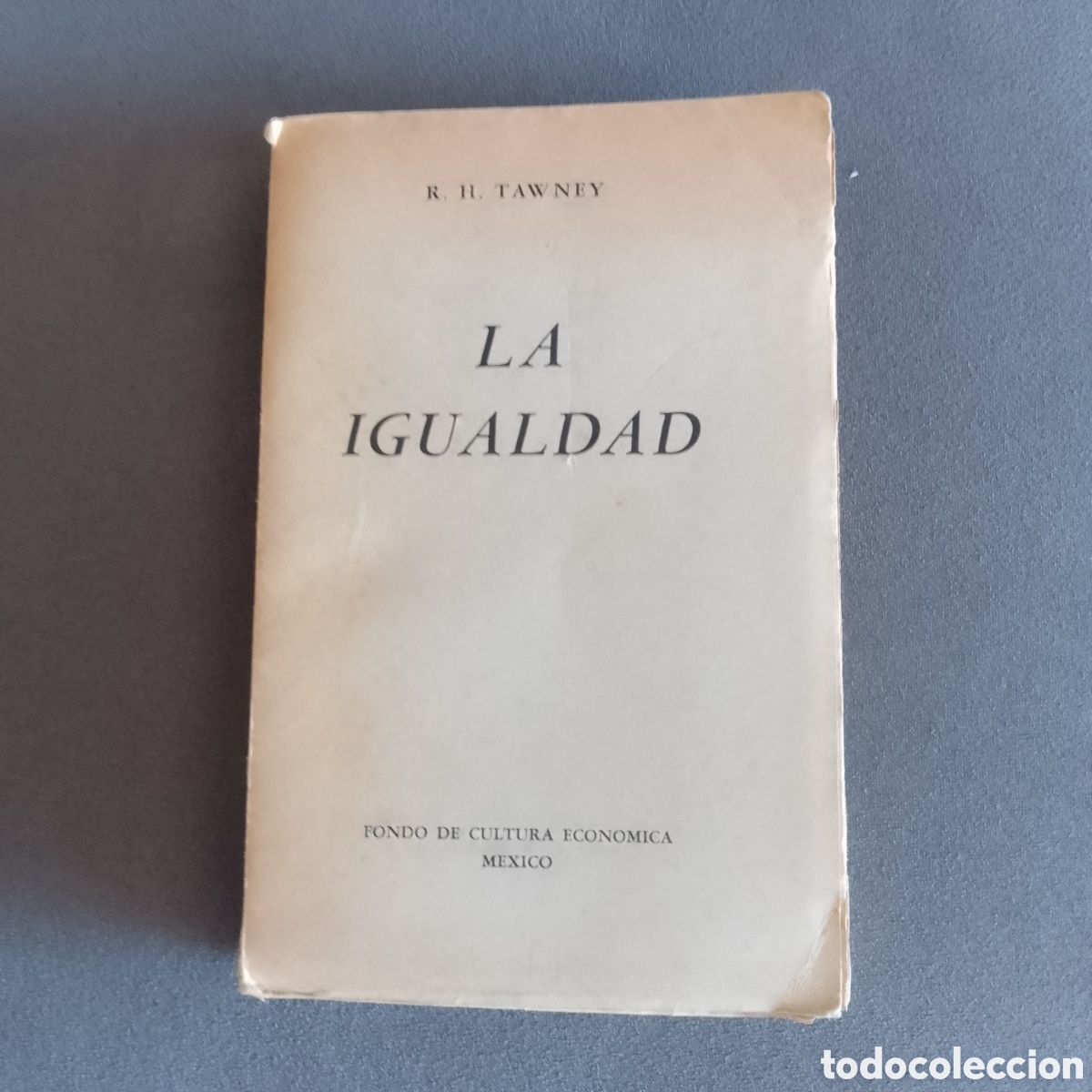 Libros de segunda mano: LIBRO ANTIGUO 1945 PRINERA EDICION LA IGUALDAD POR R. H. TAWNEY MEXICO ENSAYO SOCIOLOGICO FEMINISTA