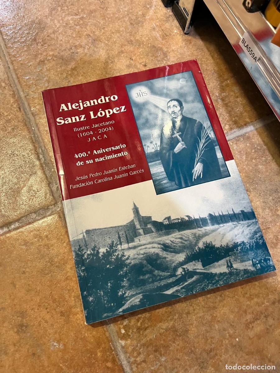 Libros de segunda mano: BLAS94A - Alejandro Sanz L&oacute;pez. Ilustre Jacetano (1604-2004). 400.&ordm; aniversario de su nacimiento - J