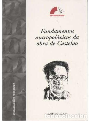 Libros de segunda mano: Fundamentos Antropol&oacute;xicos Da Obra de Castelao - Gonz&aacute;lez Fern&aacute;ndez, Anxo - Xunta de Galicia
