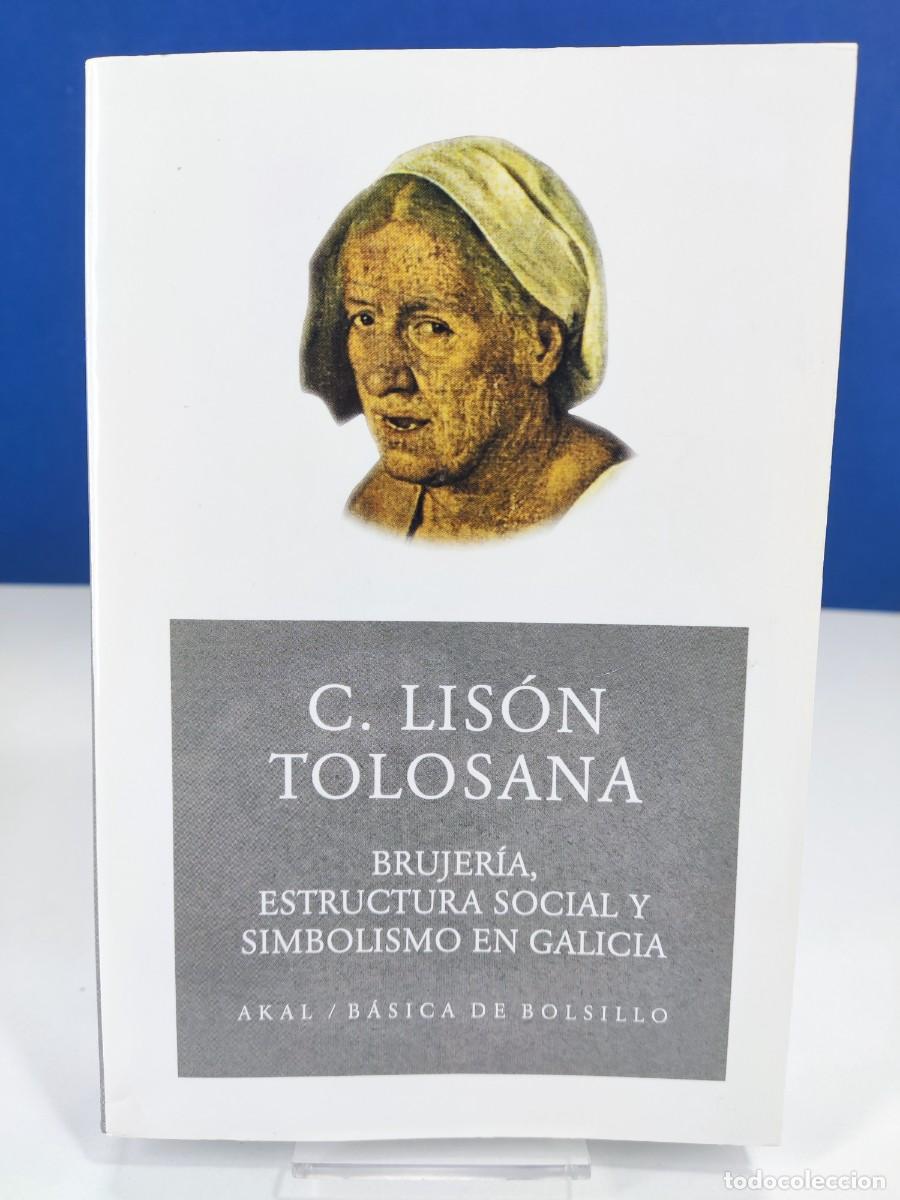 Libros de segunda mano: BRUJER&Iacute;A, ESTRUCTURA SOCIAL Y SIMBOLISMO EN GALICIA / LIS&Oacute;N TOLOSANA / 2004. AKAL