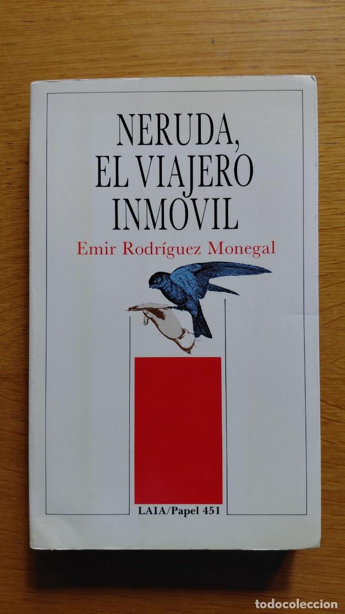 Libros de segunda mano: Neruda, el viajero inm&oacute;vil - Emir Rodr&iacute;guez Monegal - Editorial Laia