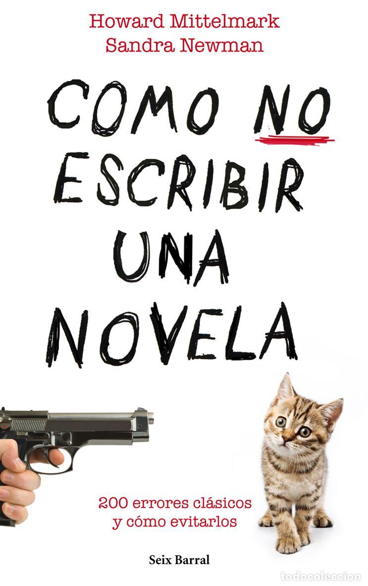 Libros de segunda mano: C&oacute;mo no escribir una novela. - Mittelmark, Howard y Newman, Sandra.