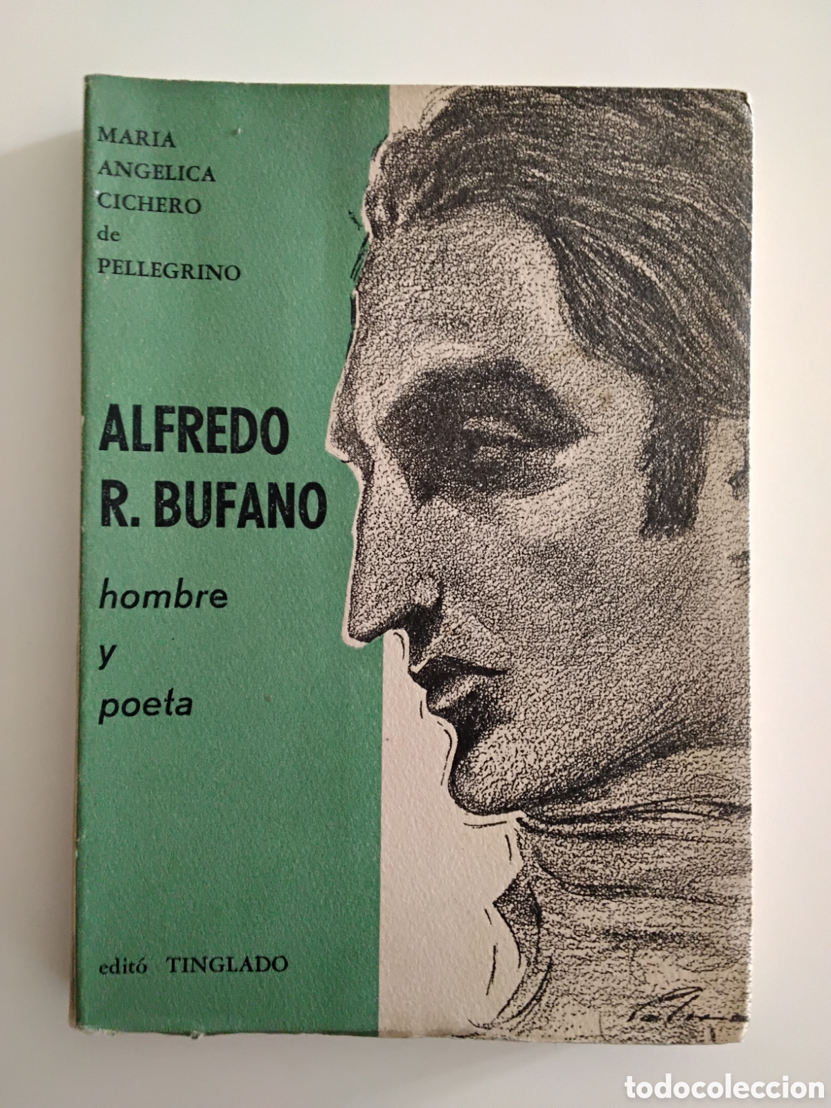 Libros de segunda mano: Mar&iacute;a Ang&eacute;lica Cichero de Pellegrino &ndash; Alfredo R. Bufano, hombre y poeta &ndash; Tinglado &ndash; 1954