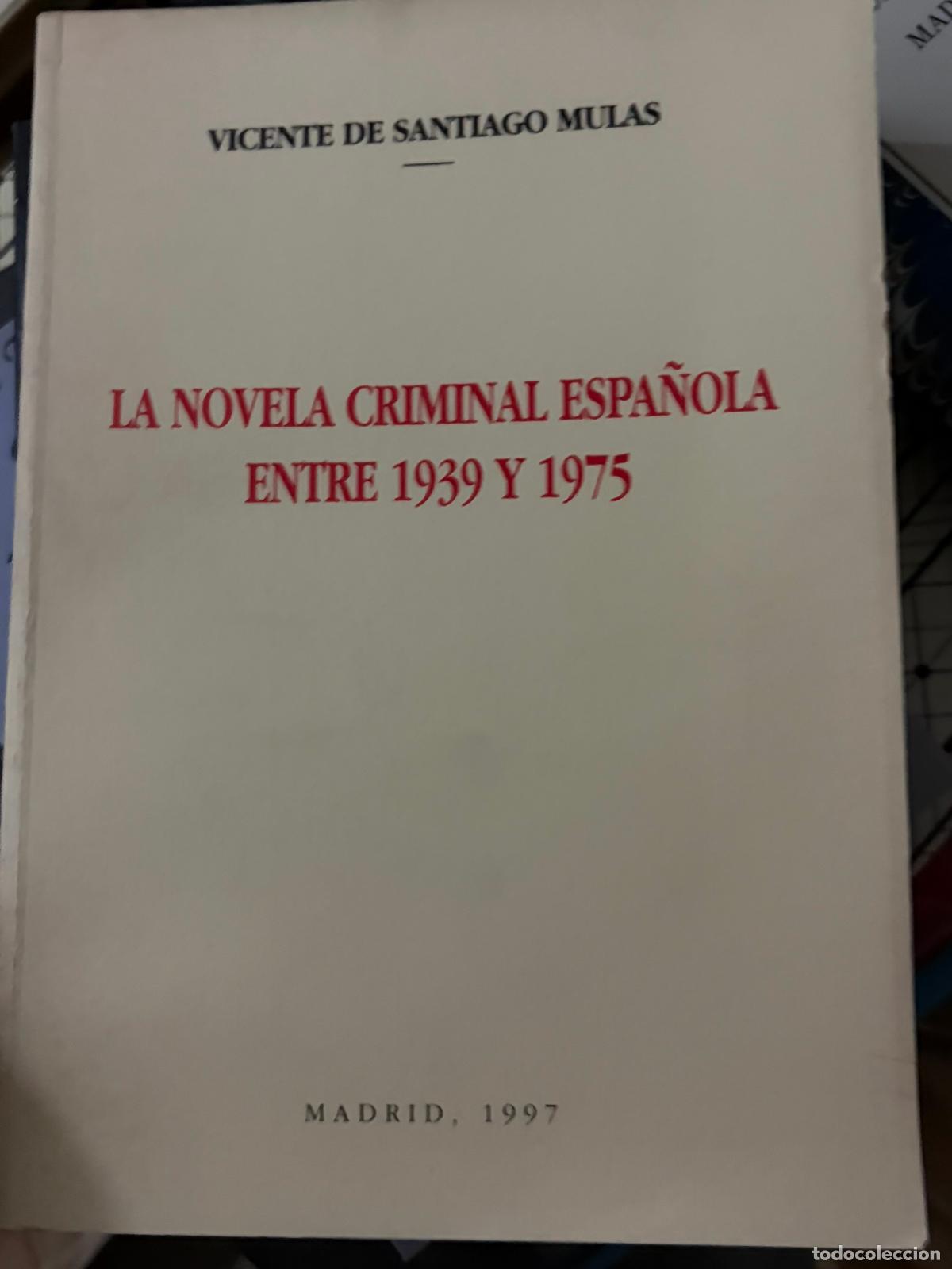 Libros de segunda mano: La novela criminal espa&ntilde;ola entre 1939 y 1975 - SANTIAGO MULAS, Vicente de: