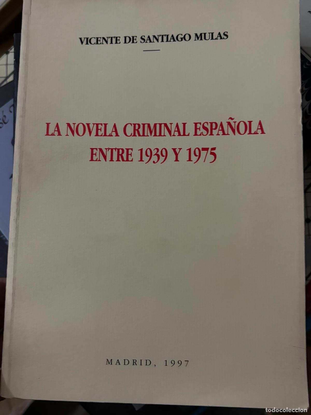 Libros de segunda mano: La novela criminal espa&ntilde;ola entre 1939 y 1975 - SANTIAGO MULAS, Vicente de: