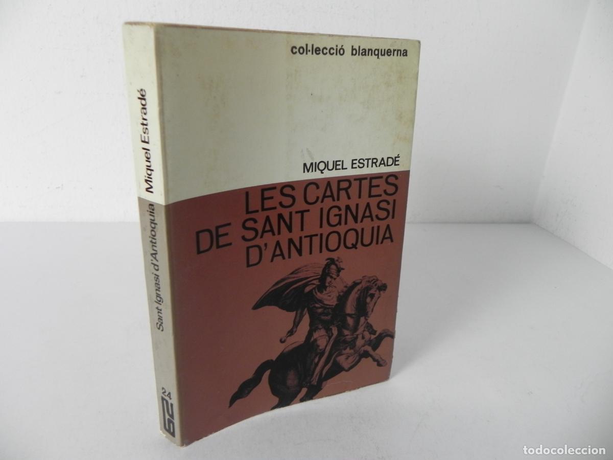 Libros de segunda mano: LES CARTES DE SANT IGNASI D'ANTIOQUIA (MIQUEL ESTRAD&Eacute;) COL&middot;LECCI&Oacute; BLANQUERNA 24 - EDICIONS 62-1966
