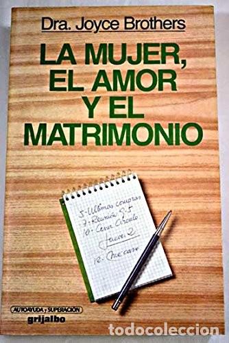 Libros de segunda mano: La Mujer, el Amor y el Matrimonio - Joyce Brothers - Grijalbo - Autoayuda y Superaci&oacute;n, 2368