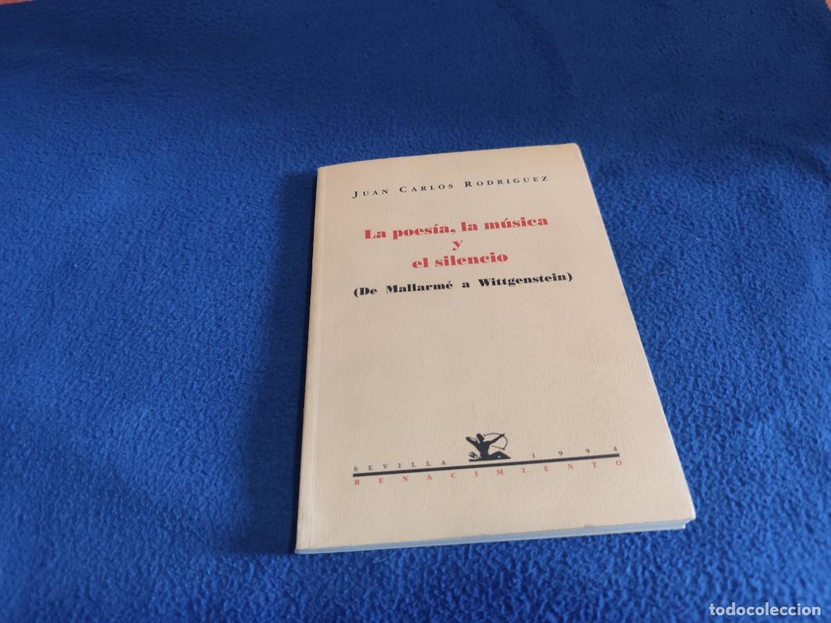 Libros de segunda mano: La Poes&iacute;a, la M&uacute;sica y el Silencio.Juan Carlos Rodriguez ( De Mallarm&eacute; a Wittgenstein )