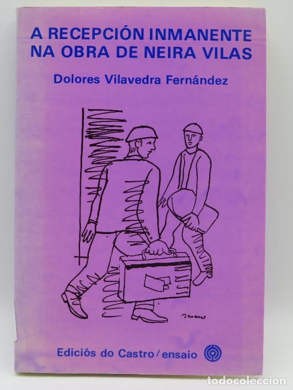 Livros em segunda m&atilde;o: Recepci&oacute;n Inmanente Na Obra de Neira Vilas, a - Dolores Vilavedra Fern&aacute;ndez - Edici&oacute;s Do Castro