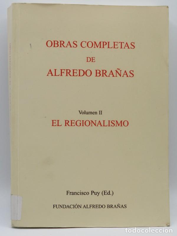 Libros de segunda mano: El Regionalismo Volumen II: Obras completas de Afredo Bra&ntilde;as - Puy, Francisco - Fundaci&oacute;n Alfredo Br