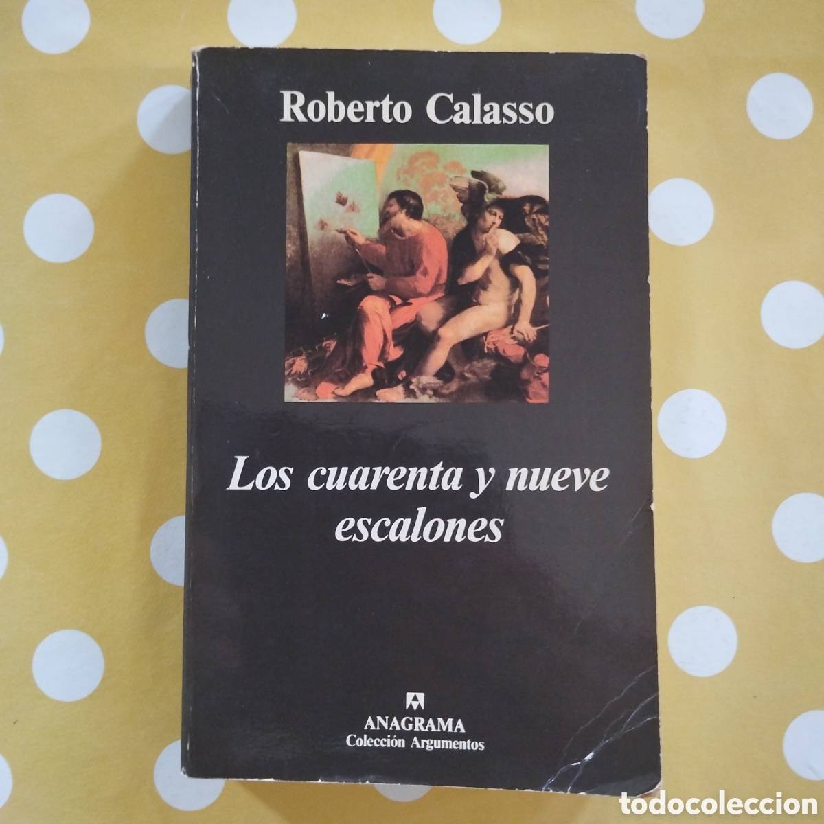 Libros de segunda mano: ROBERTO CALASSO LOS CUARENTA Y NUEVE ESCALONES ANAGRAMA ARGUMENTOS 1994