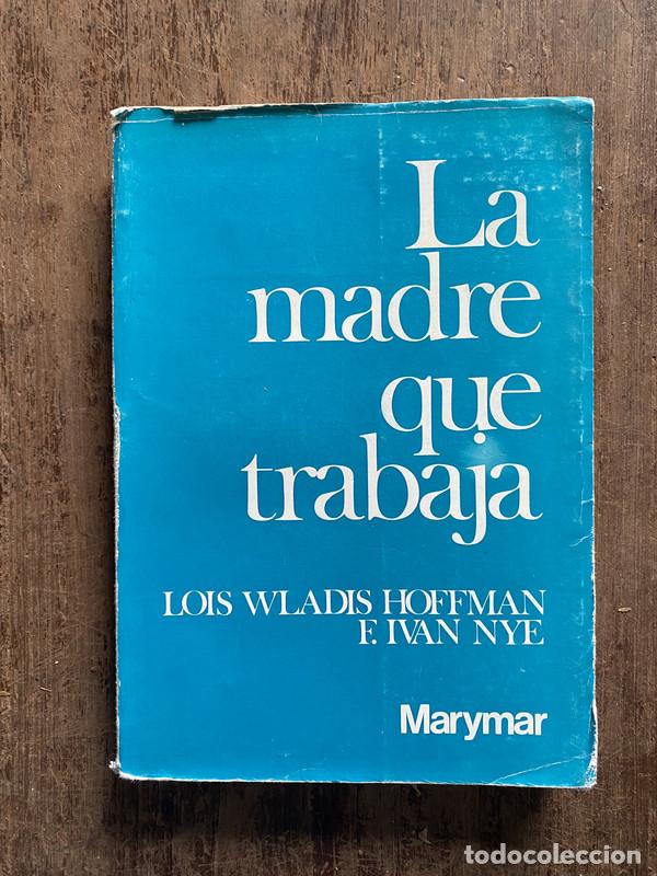 Gebrauchte B&uuml;cher: La madre que trabaja - Hoffman, Lois Wladis / Nye, F. Ivan