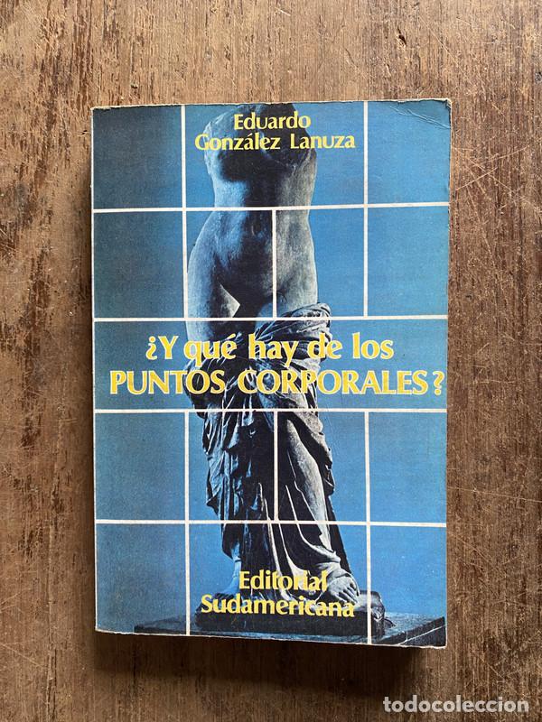 Gebrauchte B&uuml;cher: Y que hay de los puntos corporales? - Gonzalez Lanuza, Eduardo