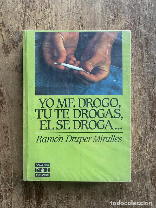 Gebrauchte B&uuml;cher: Yo me drogo, tu te drogas, el se droga - Draper Miralles, Ramon