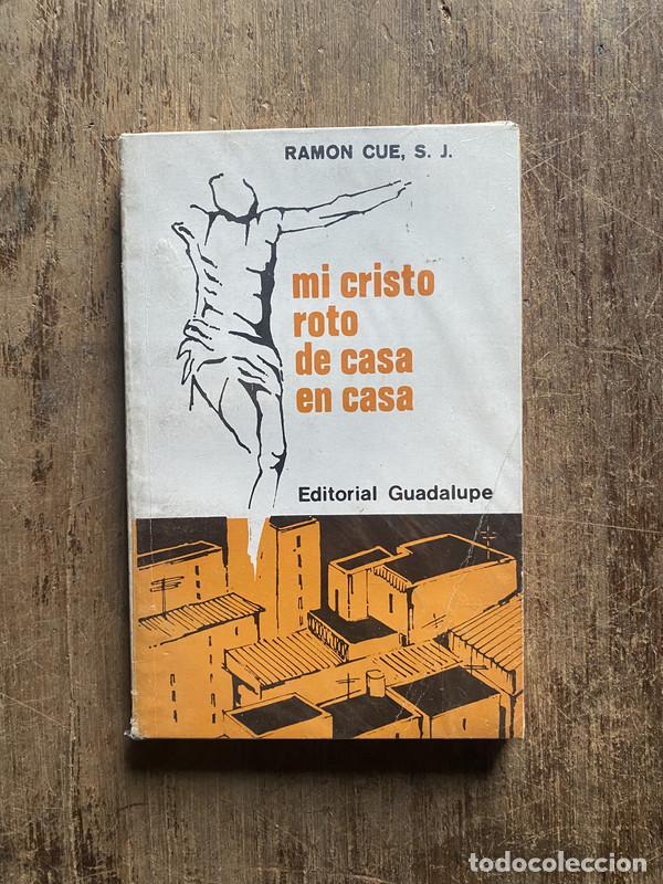 Libros de segunda mano: Mi Cristo roto de casa en casa - Cue, Ramon