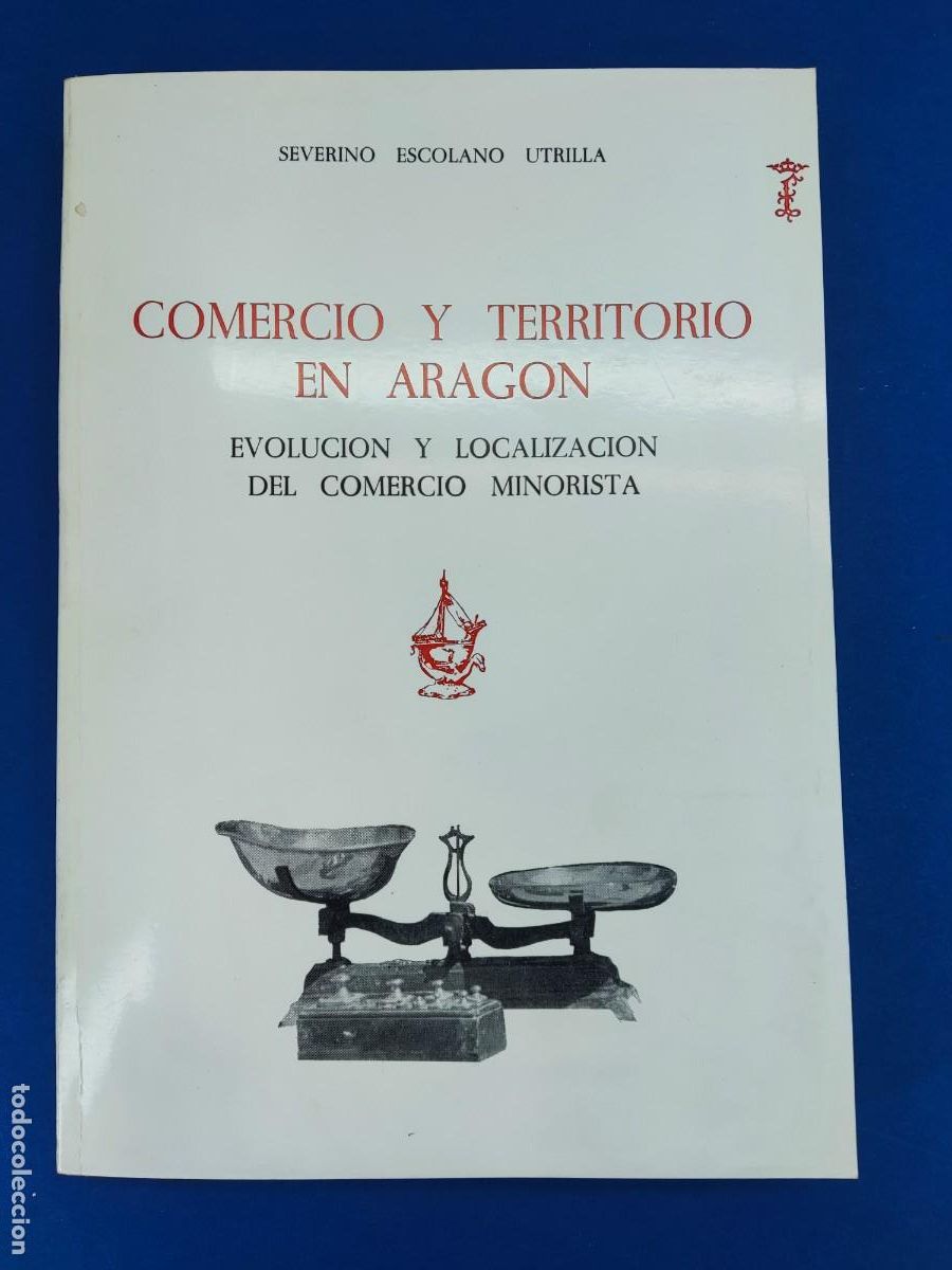 Libros de segunda mano: COMERCIO Y TERRITORIO EN ARAG&Oacute;N / SEVERINO ESCOLANO UTRILLA / 1985. FERNANDO EL CAT&Oacute;LICO