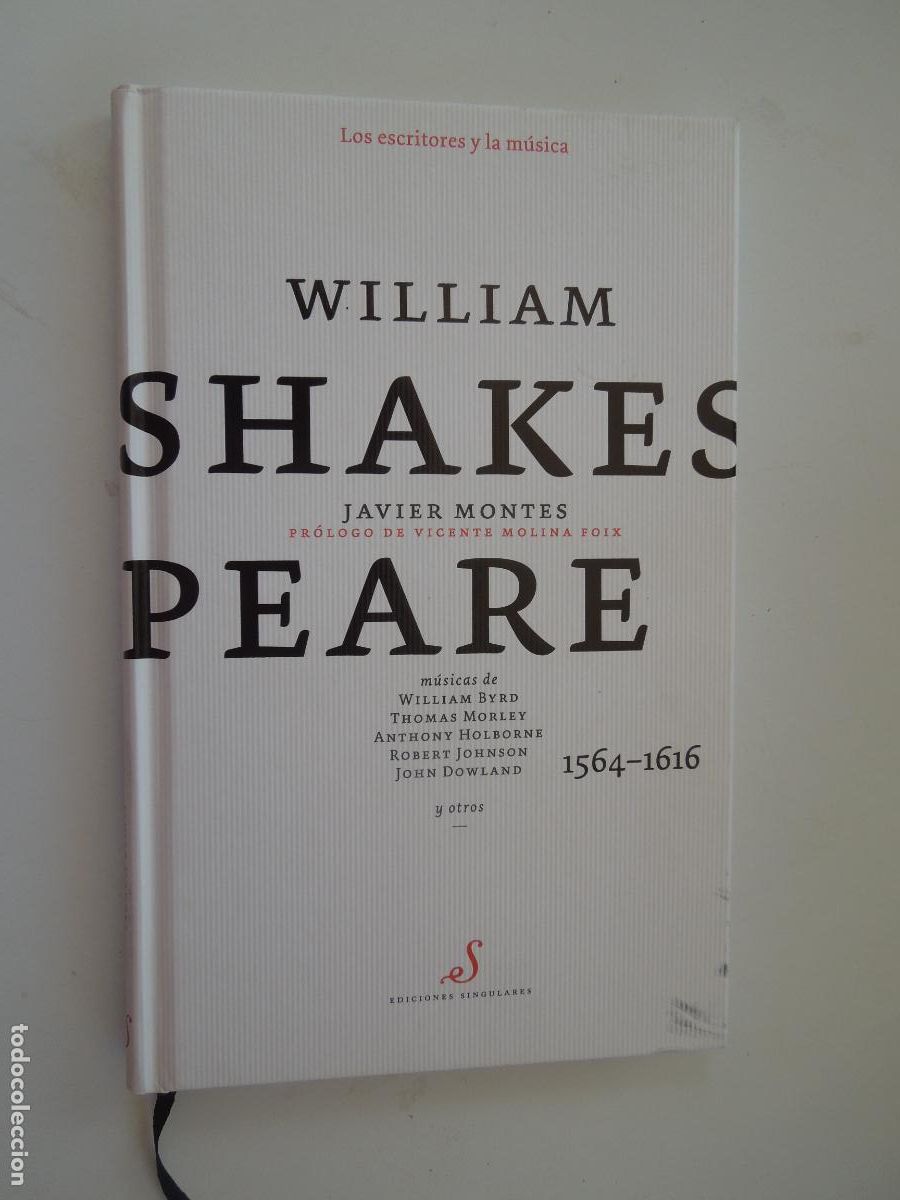 Libros de segunda mano: WILLIAM SHAKESPEARE Y LA M&Uacute;SICA 1564- 1616-JAVIER MONTES-LOS ESCRITORES Y LA M&Uacute;SICA-SINGULARES 2009.