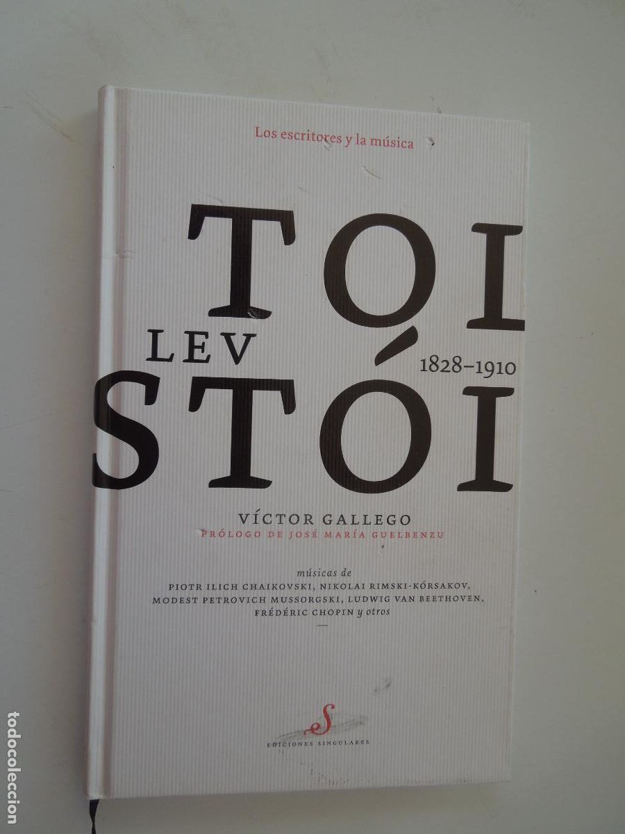 Libros de segunda mano: LEV TOLST&Oacute;I Y LA M&Uacute;SICA 1828-1910-V&Iacute;CTOR GALLEGO-LOS ESCRITORES Y LA M&Uacute;SICA-ED. SINGULARES 2009.