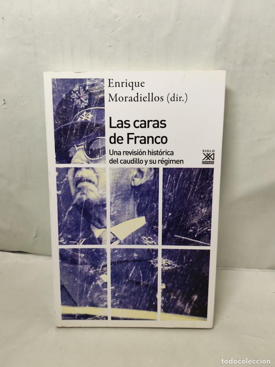 Second hand books: LAS CARAS DE FRANCO. Una revisi&oacute;n hist&oacute;rica del caudillo y su r&eacute;gimen (Primera edici&oacute;n)
