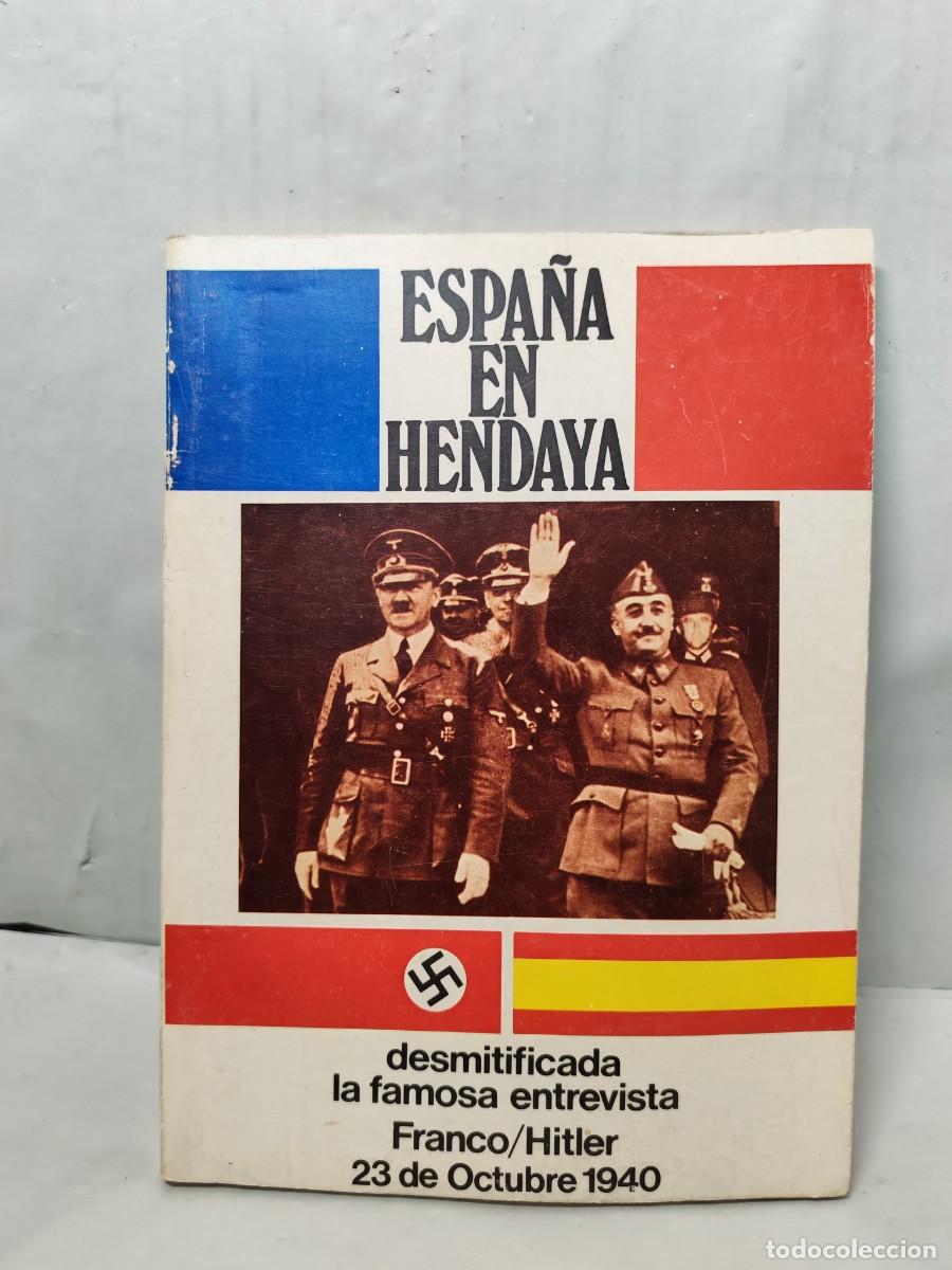 Second hand books: Espa&ntilde;a en Hendaya: desmitificada la famosa entrevista Franco-Hitler, 23 octubre 1940 (FIRMA AUTOR)