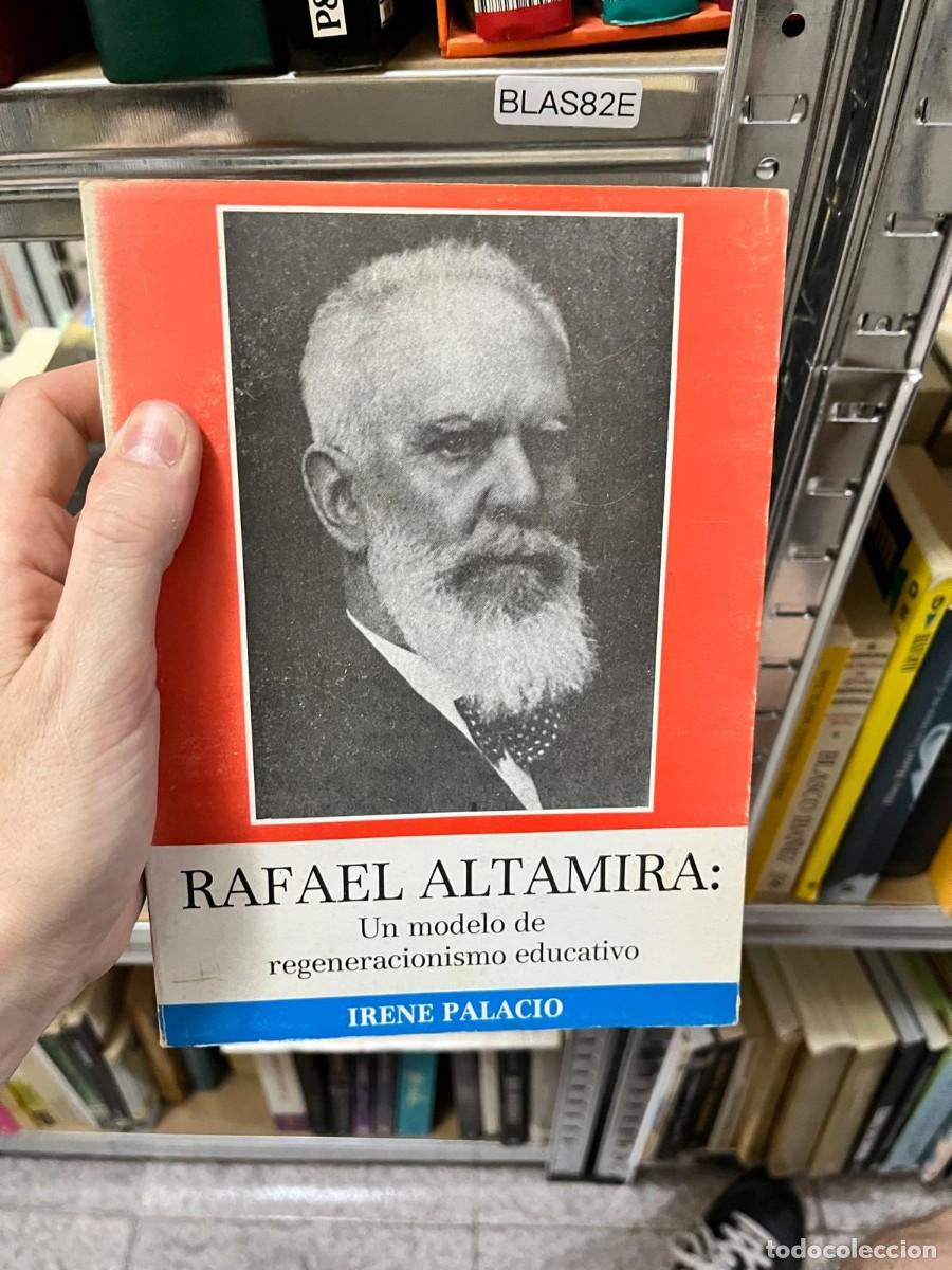 Libros de segunda mano: BLAS82E - Rafael Altamira: Un modelo de regeneracionismo educativo &mdash; Irene Palacio. Biograf&iacute;a y peda