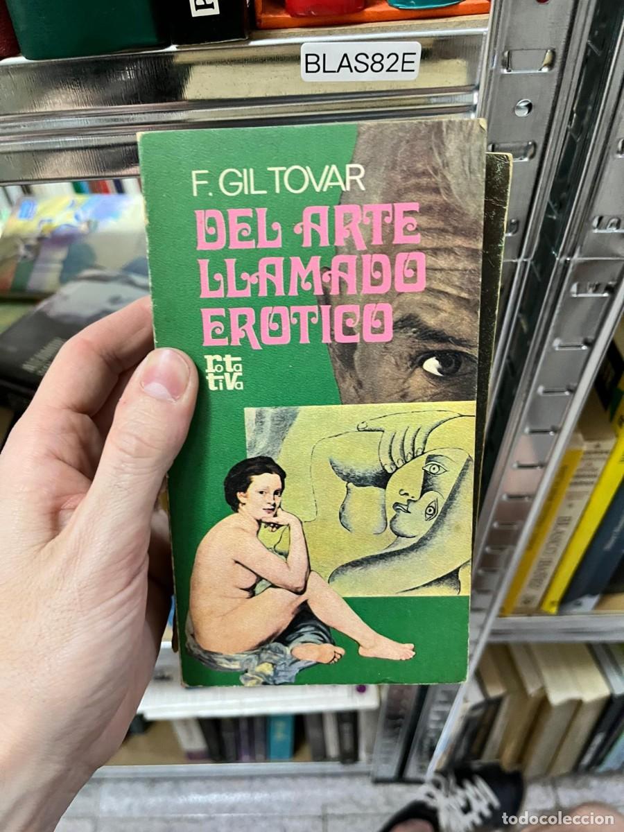 Libros de segunda mano: BLAS82E - Del arte llamado er&oacute;tico &mdash; F. Giltovar. Ensayo sobre arte y erotismo. Rotativa.