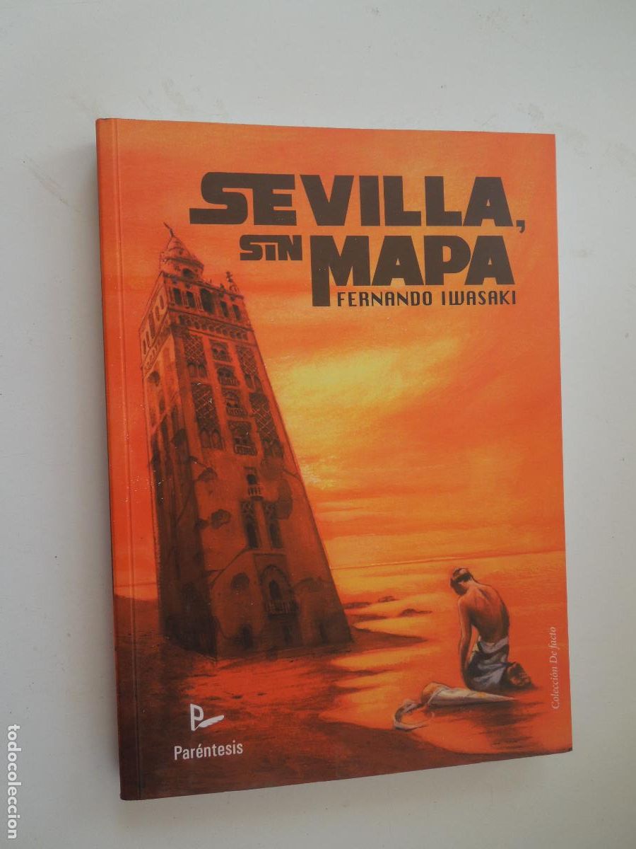 Libros de segunda mano: SEVILLA SIN MAPA - FERNANDO IWASAKI - PARENTESIS EDITORIAL 2010.
