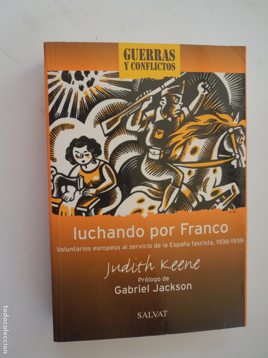 Libros de segunda mano: LUCHANDO POR FRANCO-VOLUNTARIOS EUROPEOS AL SERVICIO DE LA ESPA&Ntilde;A FASCISTA-JUDITH KEENE-SALVAT 2002.