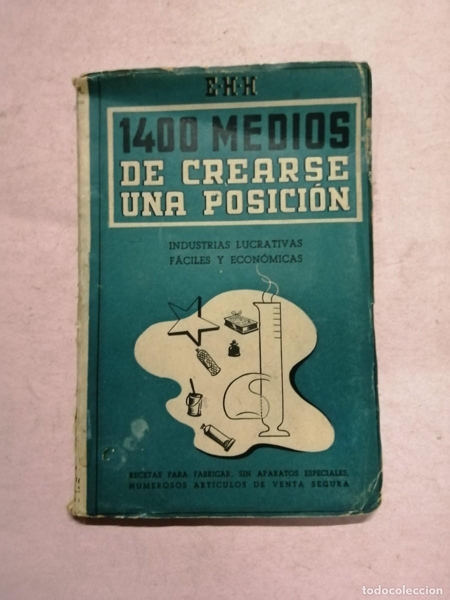 Libros de segunda mano: 1400 MEDIOS DE CREARSE UNA POSICION (E. H. H.)