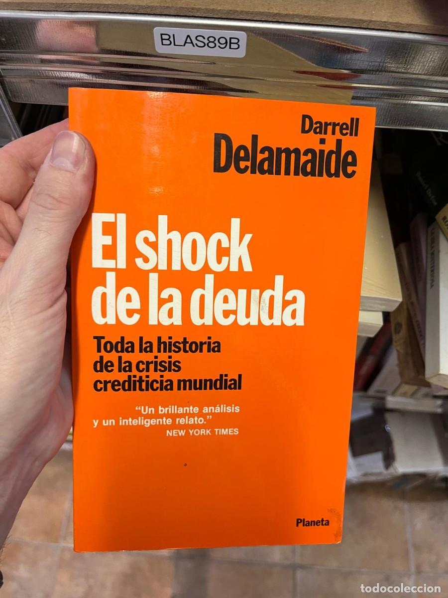 Libri di seconda mano: BLAS89B &ndash; El shock de la deuda. Toda la historia de la crisis crediticia mundial &ndash; Darrell Delamaide