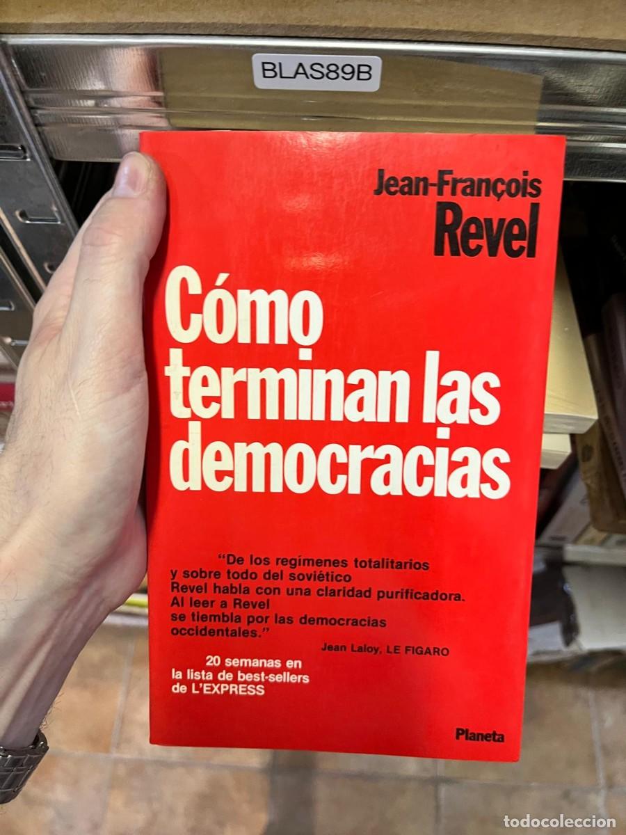 Gebrauchte B&uuml;cher: BLAS89B &ndash; C&oacute;mo terminan las democracias &ndash; Jean-Fran&ccedil;ois Revel. Planeta.