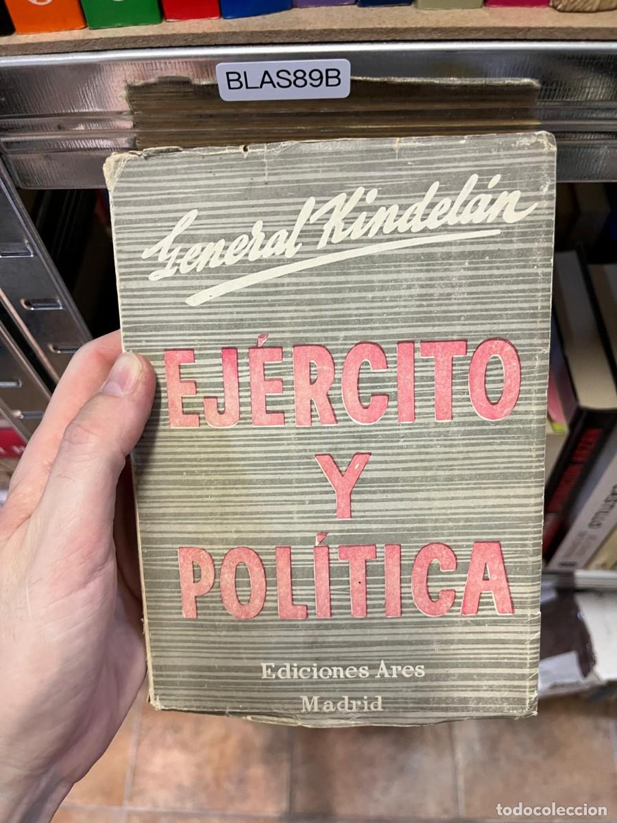 Libros de segunda mano: BLAS89B &ndash; Libro &ndash; Ej&eacute;rcito y pol&iacute;tica &ndash; General Kindel&aacute;n &ndash; Ediciones Ares.