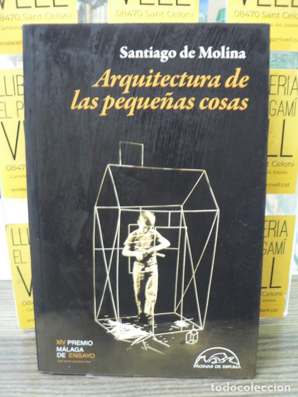 Libros de segunda mano: Arquitectura de las Peque&ntilde;as Cosas - De Molina, Santiago - P&aacute;ginas de Espuma - Voces / Ensayo, 340