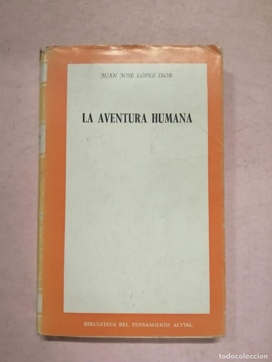 Libros de segunda mano: LA AVENTURA HUMANA (JUAN JOSE LOPEZ IBOR)