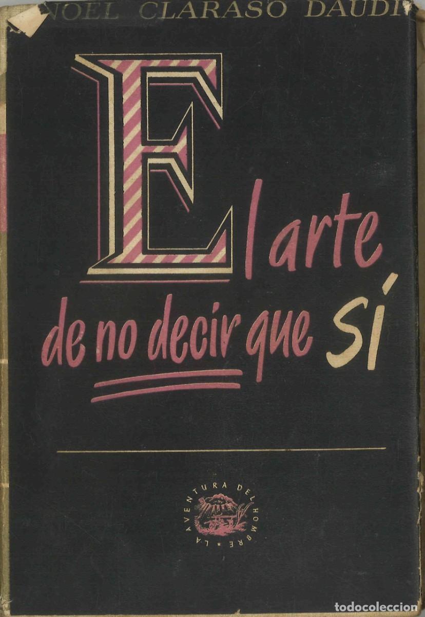 Libros de segunda mano: El arte de no decir que s&iacute;. Noel Claras&oacute; Daud&iacute;. 1948