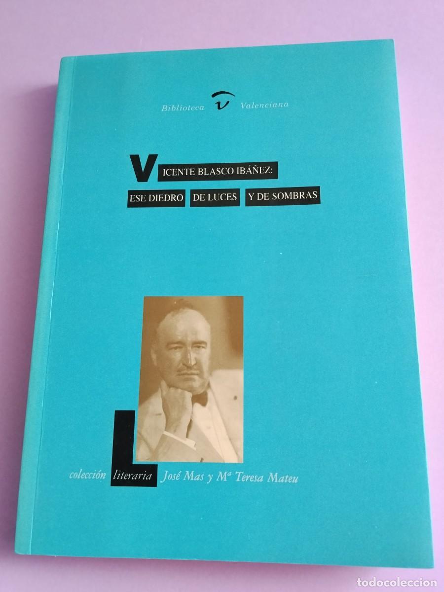 Libros de segunda mano: VICENTE BLASCO IB&Aacute;&Ntilde;EZ Ese diedro de luces y de sombras - Jos&eacute; M&aacute;s y M.Teresa Mateu
