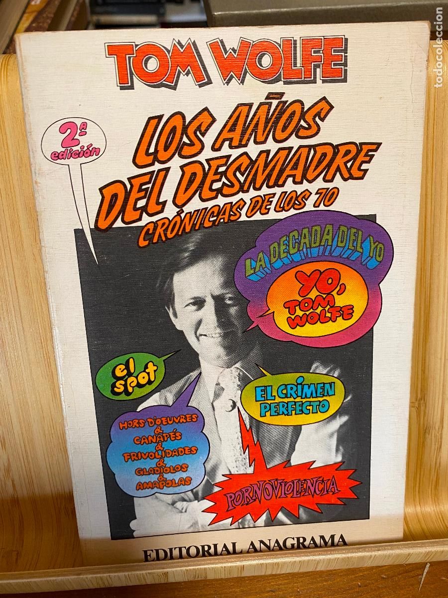 Libros de segunda mano: LOS A&Ntilde;OS DEL DESMADRE. CR&Oacute;NICAS DE LOS 70. TOM WOLFE. EDITORIAL ANAGRAMA