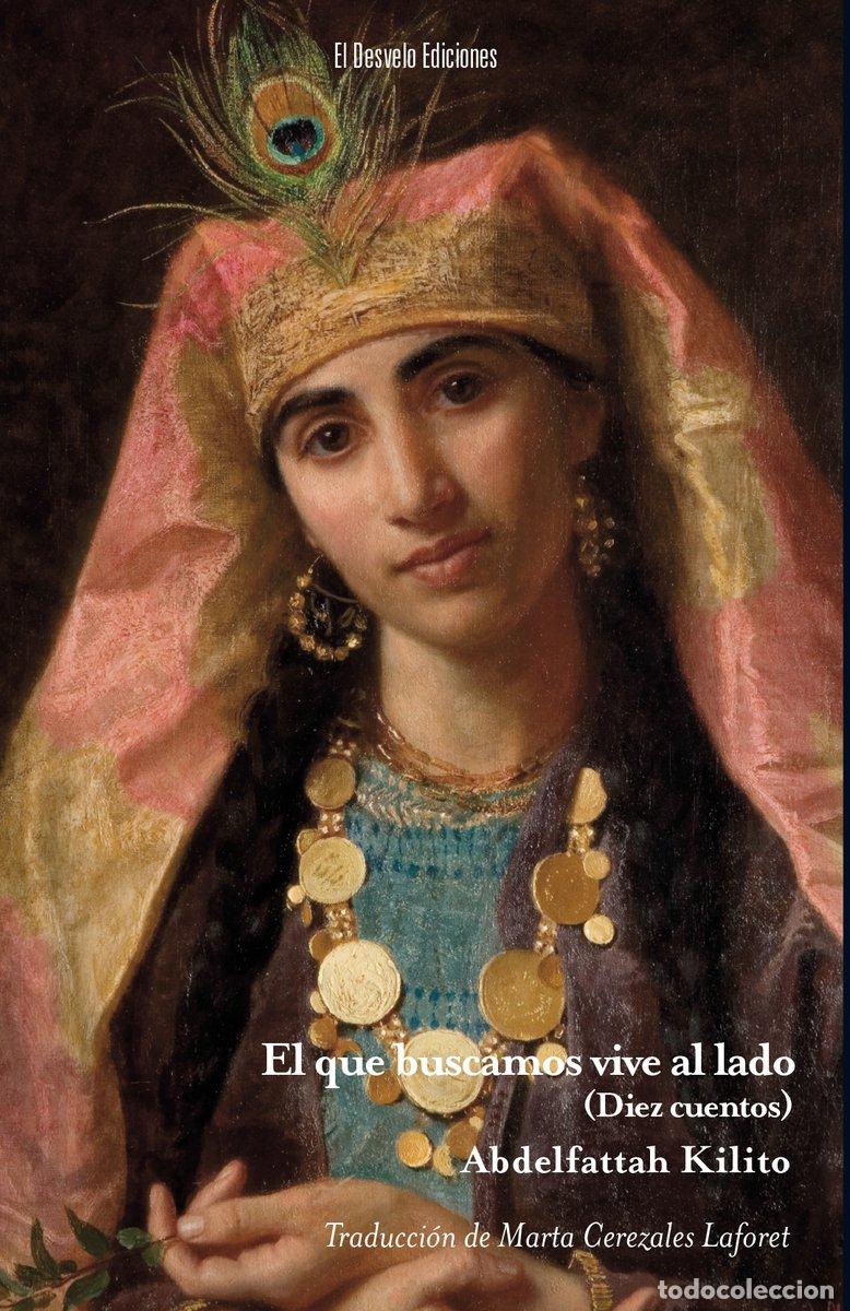 Libros de segunda mano: El Que Buscamos Vive Al Lado - Abdelfattah Kilito - El Desvelo - Altoparlante, Vol: 34