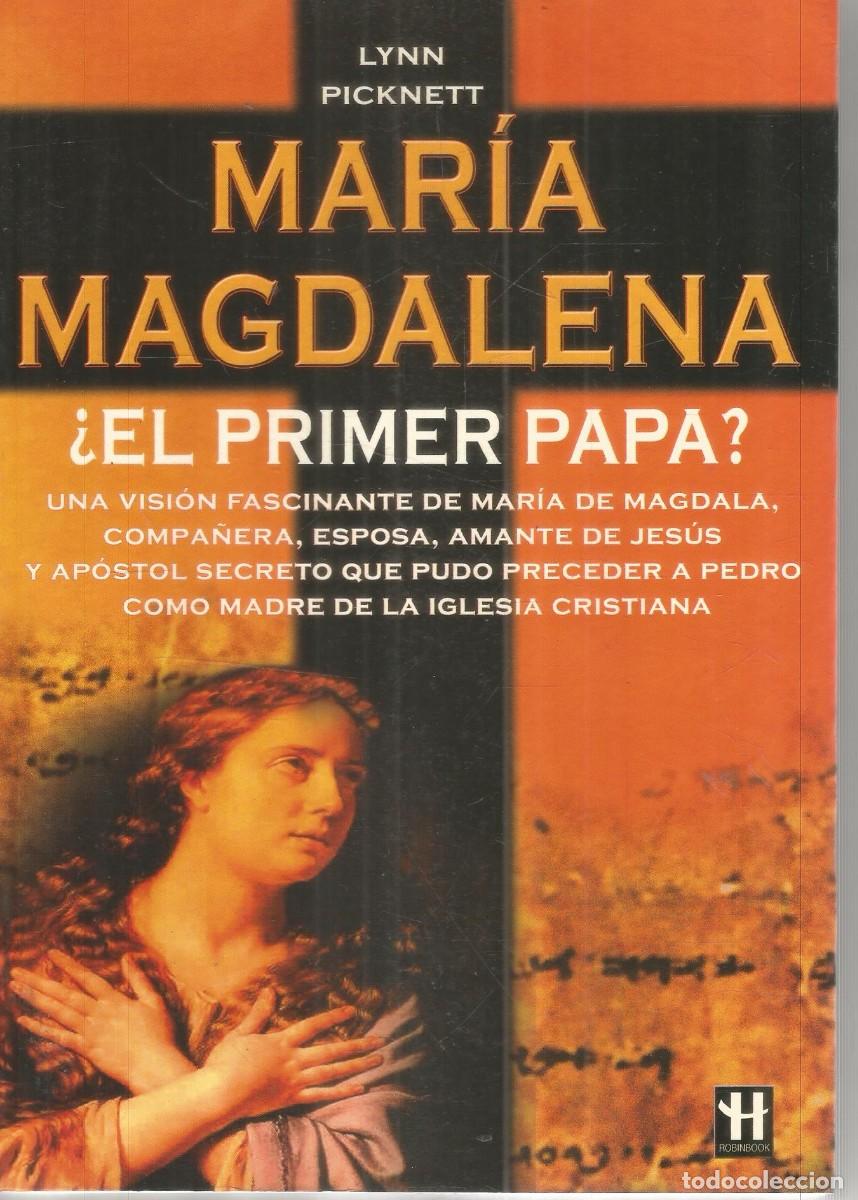 Libros de segunda mano: LYNN PICKNETT. MARIA MAGDALENA &iquest;EL PRIMER PAPA?. ROBINBOOK