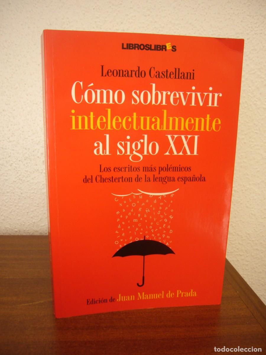 Libros de segunda mano: LEONARDO CASTELLANI: C&Oacute;MO SOBREVIVIR INTELECTUALMENTE AL SIGLO XXI (LIBROS LIBRES, 2008) MUY RARO