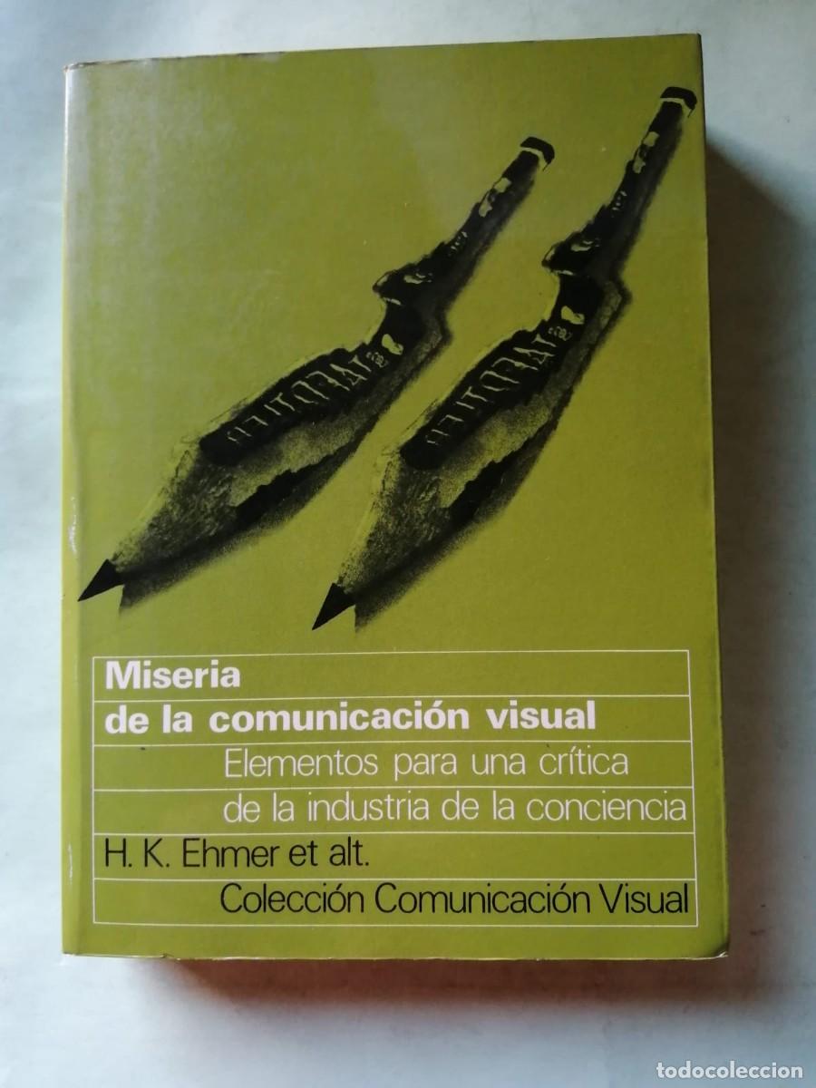 Libros de segunda mano: MISERIA DE LA COMUNICACION VISUAL (H. K. EHMER, y otros)