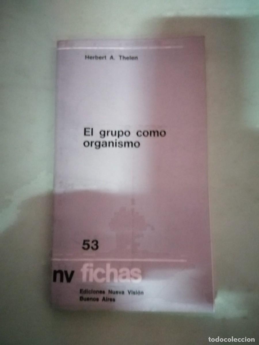 Libros de segunda mano: EL GRUPO COMO ORGANISMO (HERBERT A. THELEN)