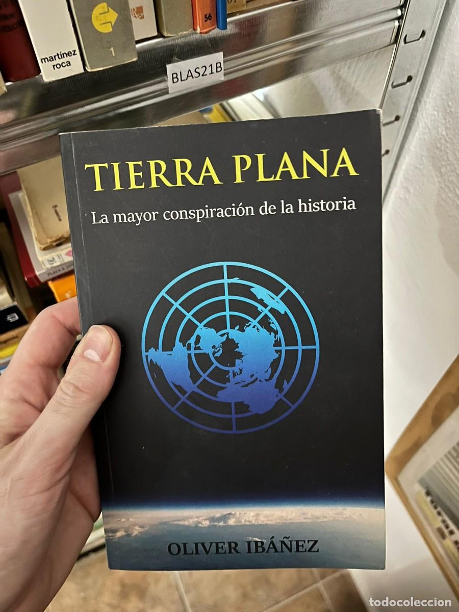 Libros de segunda mano: BLAS21B &mdash; Tierra plana. La mayor conspiraci&oacute;n de la historia &mdash; Oliver Ib&aacute;&ntilde;ez &mdash;