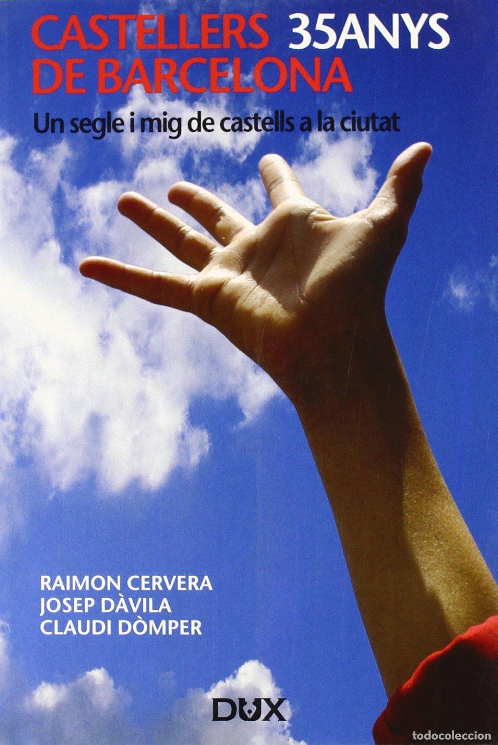 Libros de segunda mano: Castellers de Barcelona: 35 Anys: Un Segle i Mig de Castells a la Ciutat - Raimon Cervera - Dux