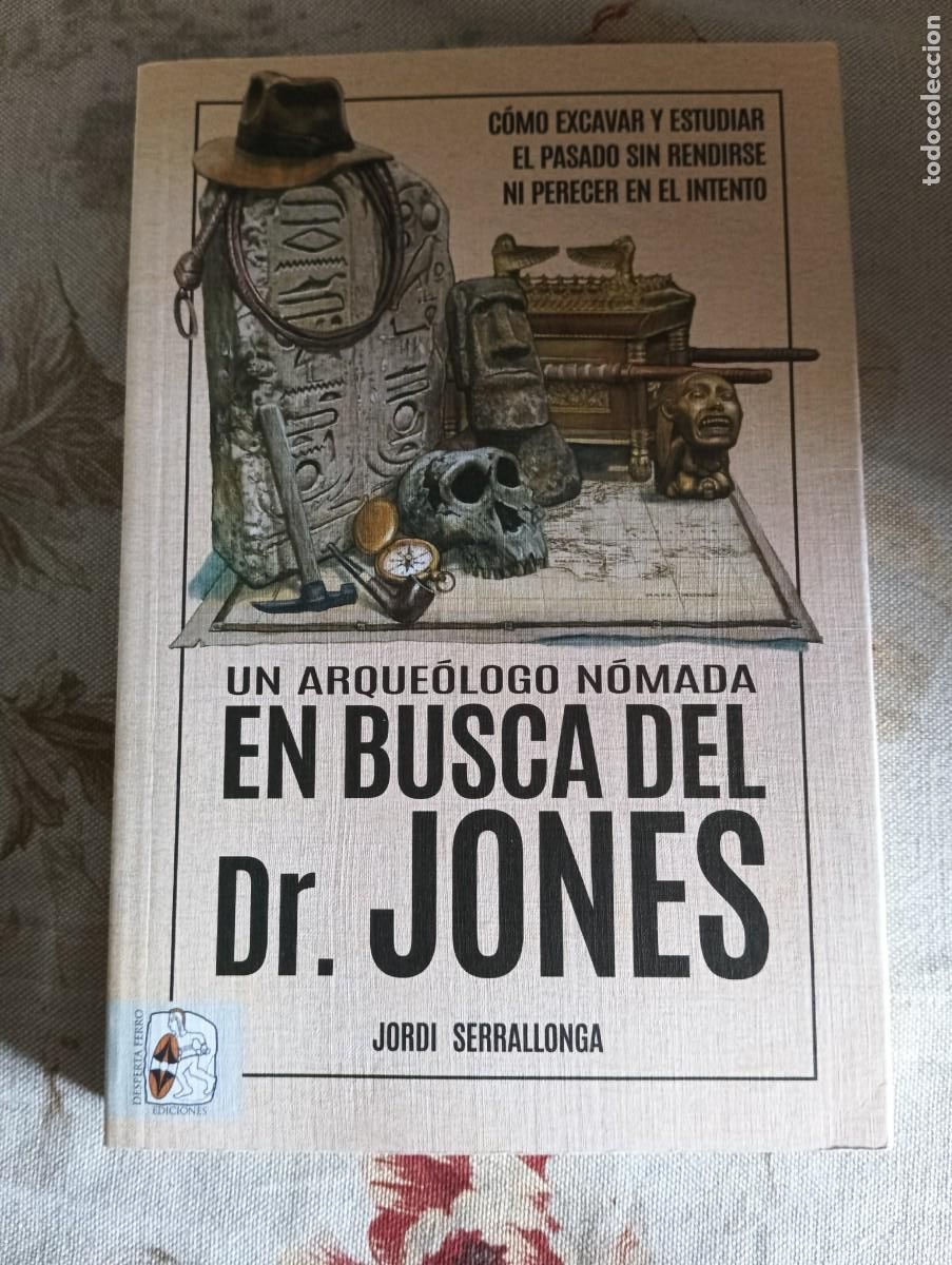 Libros de segunda mano: Un Arque&oacute;logo n&oacute;mada en busca del Dr. Jones.-Jordi Serrallonga.